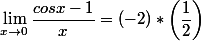 \lim_{x\to 0}\dfrac{cosx-1}{x}= (-2)*\left(\dfrac{1}{2}\right)